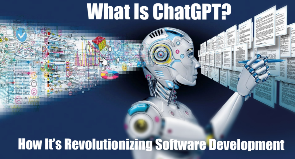 What Is ChatGPT? How It’s Revolutionizing Software Development What Is ChatGPT? How It’s Revolutionizing Software Development